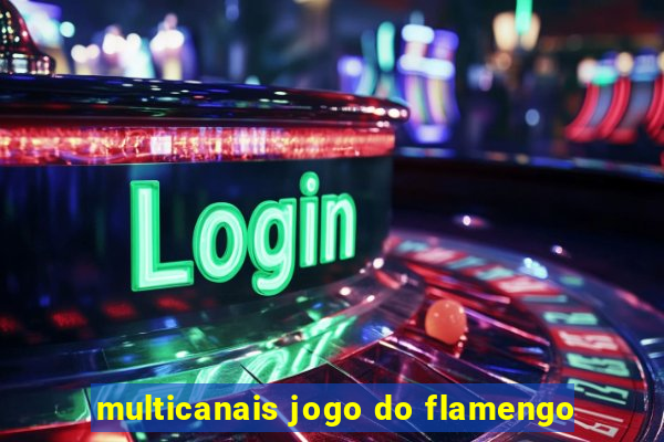 multicanais jogo do flamengo